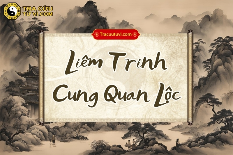 Sao Liêm Trinh - Tổng quan và ý nghĩa tại các cung
